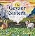 The Geyser Sisters: A Tale ...