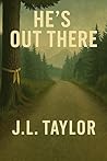 He's Out There (Mount Baker Bigfoot Chronicles Book 1)