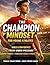 The Champion Mindset For Yo...
