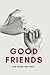 Good Friends