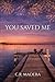 You Saved Me