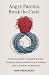 Angry Parents, Break the Cycle: A practical guide to regulating anger, stopping reactive outbursts, and creating calm, confident, resilient kids (Cycle-Breaking Parenting Series)