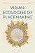 Visual Ecologies of Placema...