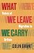 What We Leave We Carry by Colin Grant
