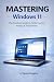 Mastering Windows 11: The P...