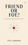 Friend or Foe? The west's great plan of world dominance