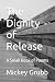 The Dignity of Release: A S...
