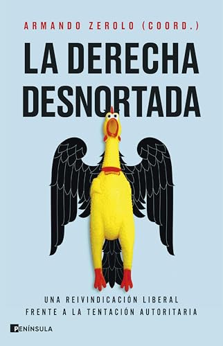 La derecha desnortada: Una reivindicación liberal frente a la tentación autoritaria (ACTUALIDAD) (Spanish Edition)