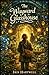 The Wayward Glasshouse (The Quiet Magic Series Book 1)