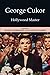 George Cukor: Hollywood Master