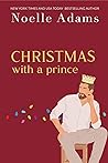 Christmas with a Prince by Noelle  Adams