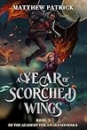 A Year of Scorched Wings: Book 3 of the Academy for Awakened Souls (THE ACADEMY FOR AWAKENED SOULS TRILOGY)
