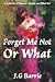Forget Me Not or What: A Co...