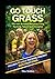 Go Touch Grass: The Anti-Bu...