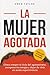 La mujer agotada: Cómo romp...