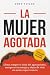 La mujer agotada: Cómo romp...