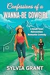 Confessions of a Wanna-Be Cowgirl by Sylvia Grant