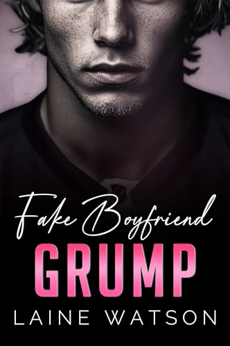 Fake Boyfriend Grump: A Grumpy Sunshine College Hockey Romance (Broken Daddy)