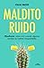 Maldito Ruido: Misofonía: cómo vivir cuando algunos sonidos se vuelven insoportables