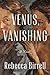 Venus, Vanishing by Rebecca Birrell