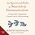 The Spiritual Path of Nonviolent Communication: Living with Compassion, Connection, and Understanding