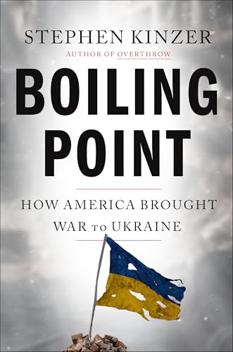 Boiling Point: How America Brought War to Ukraine (Hardcover)