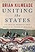 Uniting the States by Brian Kilmeade