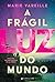 A Frágil Luz do Mundo