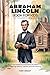Abraham Lincoln Book For Kids (The Young Explorer Biography) by Toby Grant