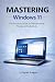 Mastering Windows 11: The P...