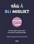 Våg å bli mislikt by Ichiro Kishimi