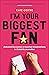 I'm Your Biggest Fan by Kate Coyne