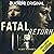 Fatal Return: Fatal, Book 1