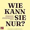 Wie kann sie nur?