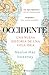 Occidente: Una nueva historia de una vieja idea / The West: A New History in Fourteen Lives (Spanish Edition)
