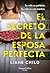 El secreto de la esposa perfecta: Su vida es perfecta. Su vida es una mentira. | Su vida es perfecta. Su vida es una mentira. (Spanish Edition)