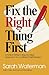 Fix The Right Thing First: ...