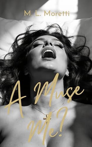 A Muse, Me?: A Spicy Body-Positive Artist and Muse Romance (Kindle Edition)