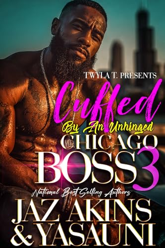 Cuffed By An Unhinged Chicago Boss 3: Finale (Kindle Edition)