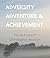 Adversity, Adventure ands A...