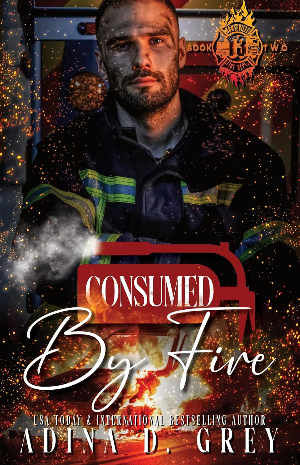 Consumed by Fire (Nanteville 13 Fire Department #2; Firehouse 13, #2)
