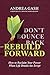 Don't Bounce Back, Rebuild Forward: How to Reclaim Your Power When Life Breaks the Script