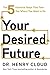 Tu futuro deseado: Los 5 pasos esenciales que te llevarán a donde quieres llegar (Spanish Edition)