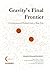 Gravity's Final Frontier: A...