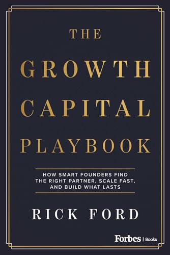 The Growth Capital Playbook: How Smart Founders Find the Right Partner, Scale Fast, and Build What Lasts (Kindle Edition)