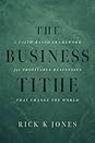 The Business Tithe by Rick K Jones