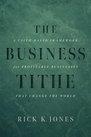 The Business Tithe by Rick K Jones