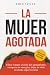 La mujer agotada: Cómo romp...