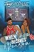When Love Becomes A Reason (When Love Standalone Series)