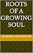 roots of a growing soul by marissa totherow